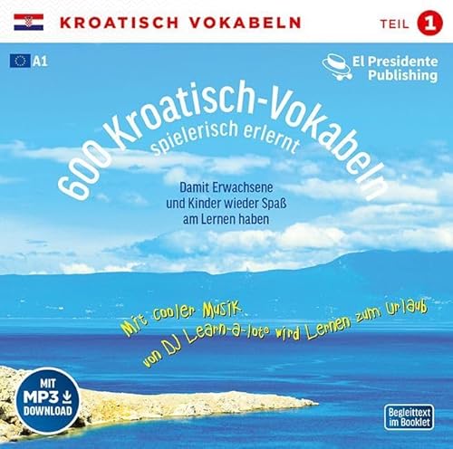 600 Kroatisch-Vokabeln spielerisch erlernt -Teil 1: Audio-Lern-CDs mit der groovigen Musik von DJ Learn-a-lot. Ideal zum "Nebenbei-Lernen"