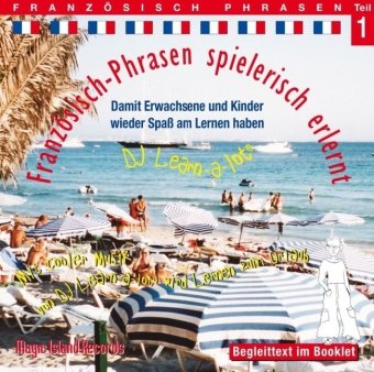 Französisch-Phrasen Teil 1 spielerisch erlernt: Audio-Lern-CDs mit der groovigen Musik von DJ Learn-a-lot. Ideal zum "Nebenbei Lernen" Französisch-Phrasen Teil 1 spielerisch erlernt: Audio-Lern-CDs mit der groovigen Musik von DJ Learn-a-lot. Ideal zum "Nebenbei Lernen"