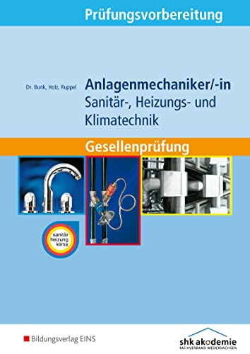 Prüfungsvorbereitung / Anlagenmechaniker/-in Sanitär-, Heizungs- und Klimatechnik: Anlagenmechaniker/-in Sanitär-, Heizungs- und Klimatechnik / ... Gesellenprüfung Aufgabenband
