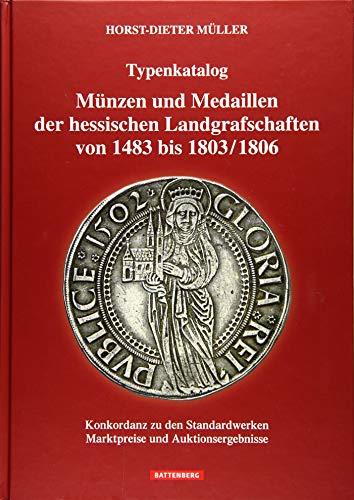 Münzen und Medaillen der hessischen Landgrafschaften von 1483 bis 1803/1806: Konkordanz zu den Standardwerken, Marktpreise und Auktionsergebnisse