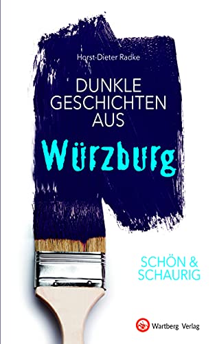 SCHÖN & SCHAURIG - Dunkle Geschichten aus Würzburg (Geschichten und Anekdoten) von Wartberg Verlag