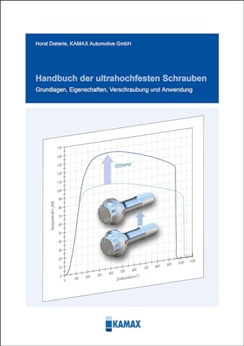 Handbuch der ultrahochfesten Schrauben: Grundlagen, Eigenschaften, Verschraubung und Anwendung von Vogel Business Media