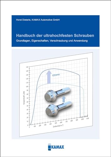 Handbuch der ultrahochfesten Schrauben: Grundlagen, Eigenschaften, Verschraubung und Anwendung