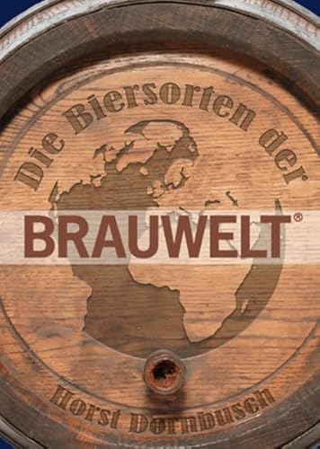 Die Biersorten der BRAUWELT: Ihre Geschichten & Rezepturen von Fachverlag Hans Carl