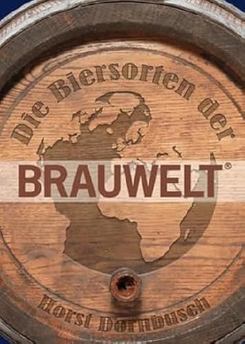 Die Biersorten der BRAUWELT: Ihre Geschichten & Rezepturen von Fachverlag Hans Carl