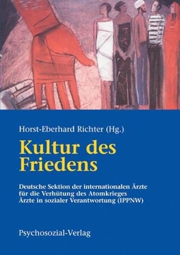 Kultur des Friedens: Deutsche Sektion der Internationalen Ärzte für die Verhütung des Atomkrieges Ärzte in sozialer Verantwortung (psychosozial)