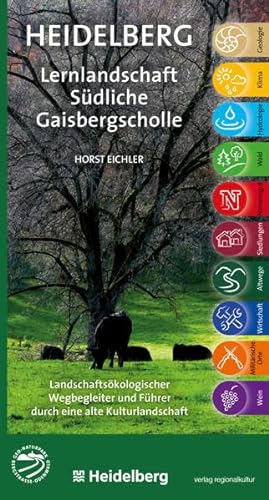 Heidelberg. Lernlandschaft Südliche Gaisbergscholle: Landschaftsökologischer Wegbegleiter und Führer durch eine alte Kulturlandschaft von verlag regionalkultur