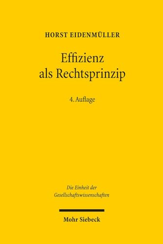 Effizienz als Rechtsprinzip: Möglichkeiten und Grenzen der ökonomischen Analyse des Rechts (Einheit der Gesellschaftswissenschaften, Band 90) von Mohr Siebeck