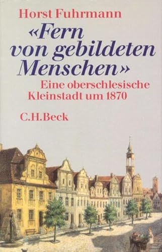 Fern von gebildeten Menschen: Eine oberschlesische Kleinstadt um 1870