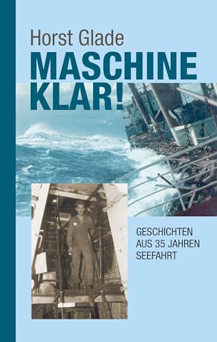 Maschine klar! Geschichten aus 35 Jahren Seefahrt von Books on Demand GmbH