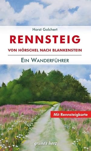 Der Rennsteig-Wanderführer: von Hörschel nach Blankenstein