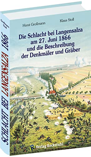 Die Schlacht bei Langensalza am 27. Juni 1866 und die Beschreibung der Denkmäler und Gräber: - Ein Nachschlagewerk " von Rockstuhl