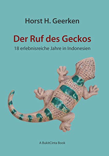 Der Ruf des Geckos: 18 erlebnisreiche Jahre in Indonesien von Books on Demand GmbH