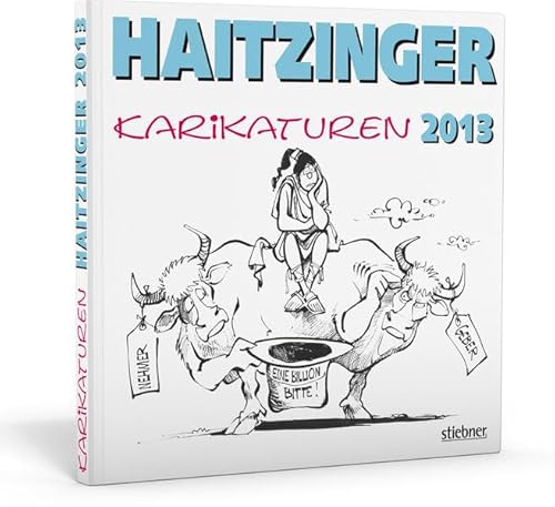 Haitzinger Karikaturen 2013 von Stiebner
