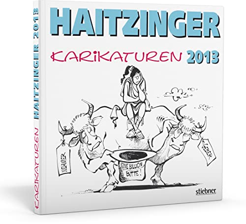 Haitzinger Karikaturen 2013 von Stiebner