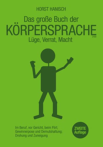 Körpersprache - Lüge, Verrat, Macht: Im Beruf, vor Gericht, beim Flirt - Gewinnerpose und Demutshaltung - Drohung und Zuneigung (Soft Skills, Rhetorik, Kommunikation, Band 4) von Books on Demand