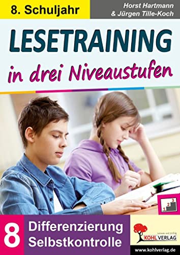 Lesetraining in drei Niveaustufen / Klasse 8: Differenzierung mit Selbstkontrolle (8. Schuljahr) von Kohl Verlag