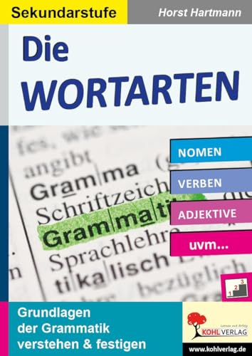 Die Wortarten / Sekundarstufe: Grundlagen der Grammatik verstehen & festigen: Grundlagen der Grammatik verstehen & festigen - Sekundarstufe