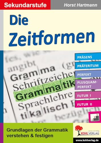 Die Zeitformen / Sekundarstufe: Grundlagen der Grammatik verstehen & festigen