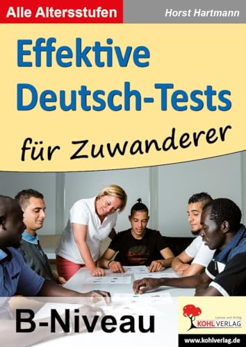 Effektive Deutsch-Tests für Zuwanderer: B-Niveau von Kohl Verlag
