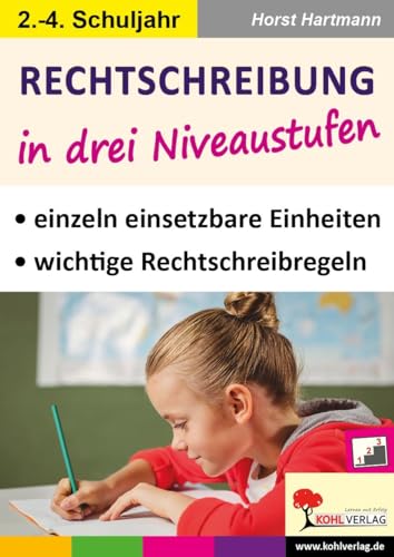 Rechtschreibung in drei Niveaustufen / Klasse 2-4: Einzeln einsetzbare Einheiten - wichtige Rechtschreibregeln