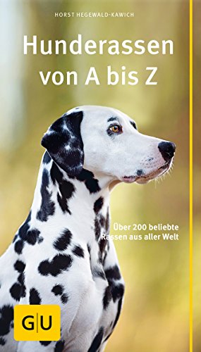 Hunderassen von A bis Z: Über 200 beliebte Rassen aus aller Welt (GU Hunderassen)