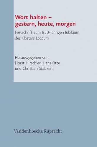Wort halten gestern, heute, morgen: Festschrift zum 850-jährigen Jubiläum des Klosters Loccum von Vandenhoeck & Ruprecht