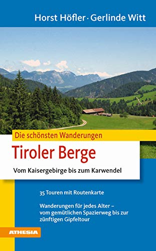 Die schönsten Wanderungen - Tiroler Berge: Vom Kaisergebirge bis zum Karwendel: Zwischen Kaisergebirge und Karwendel von Athesia