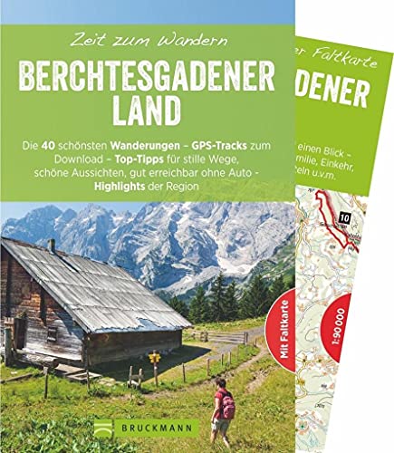 Bruckmann Wanderführer: Zeit zum Wandern Berchtesgadener Land. 40 Wanderungen, Bergtouren und Ausflugsziele im Berchtesgadener Land. Mit Wanderkarte ... erreichbar ohne Auto - Highlights der Region