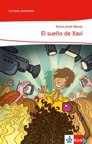 El sueño de Xavi: Lektüre Klasse 6-9: A1: Spanische Lektüre für das 1. Lernjahr (Lecturas españolas)
