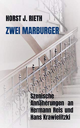 Zwei Marburger: Szenische Annäherungen an Hermann Reis und Hans Krawielitzki von Bookmundo Direct