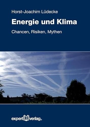 Energie und Klima: Chancen, Risiken, Mythen (Reihe Technik)