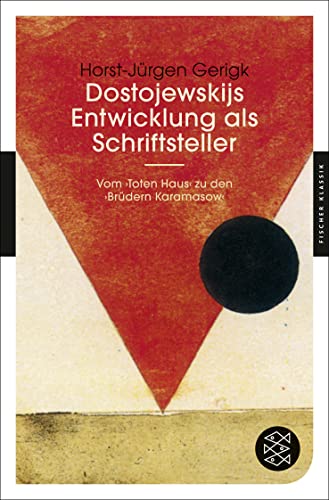 Dostojewskijs Entwicklung als Schriftsteller: Vom ›Toten Haus‹ zu den ›Brüdern Karamasow‹ von FISCHER Taschenbuch
