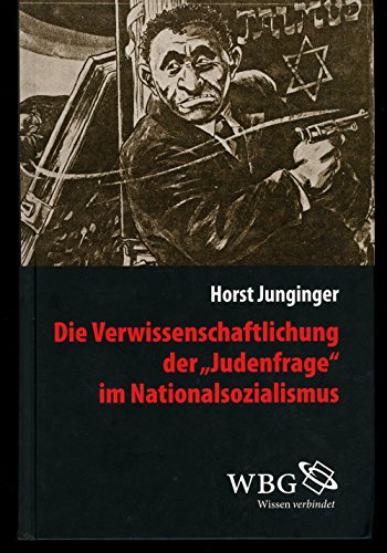Die Verwissenschaftlichung der >Judenfrage< im Nationalsozialismus (Veröffentlichungen der Forschungsstelle Ludwigsburg (FSL))
