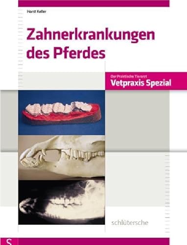 Zahnerkrankungen des Pferdes: Vetpraxis Spezial von Schlütersche