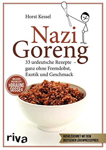 Nazi Goreng: 33 urdeutsche Gerichte – ganz ohne Fremdobst, Exotik und Geschmack. Das perfekte Satire-Geschenk für alle mit Humor (black and white) von RIVA