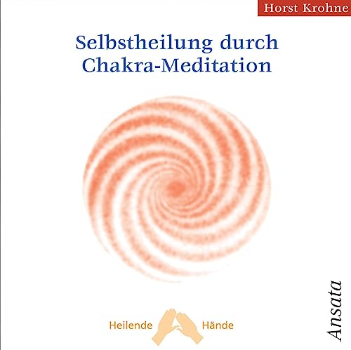 Selbstheilung durch Chakra-Meditation von Ansata