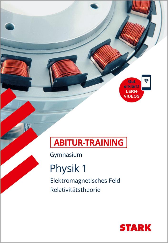 Abitur-Training - Physik 1 Elektromagnetisches Feld und Relavitätstheorie mit Videoanreicherung von Stark Verlag GmbH