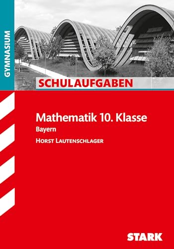 Schulaufgaben Gymnasium Bayern - Mathematik 10. Klasse von Stark Verlag GmbH