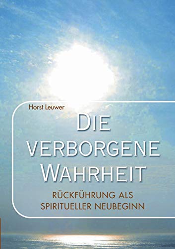 Die verborgene Wahrheit: Rückführungen als spiritueller Neubeginn Die verborgene Wahrheit: Rückführungen als spiritueller Neubeginn