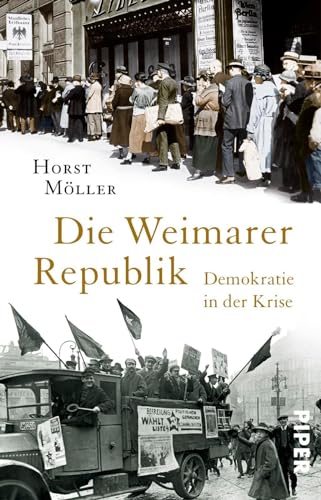 Die Weimarer Republik: Demokratie in der Krise von PIPER