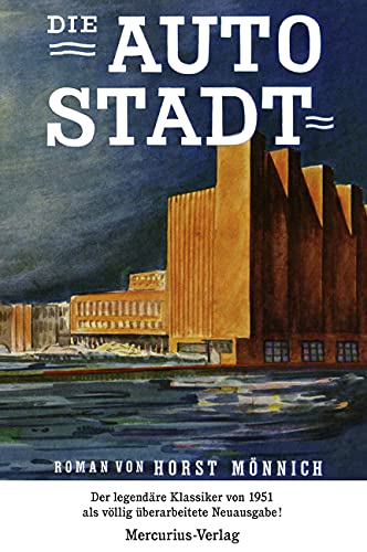 Die Autostadt: Roman des Volkswagens: Roman des Volkswagens. Völlig überarbeitete Neuausgabe von Books on Demand