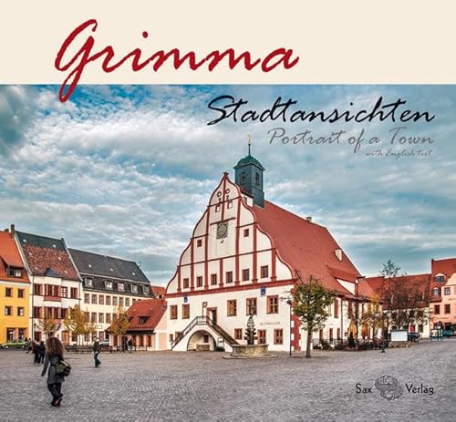 Grimma: Stadtansichten / Portrait of a Town von Sax-Verlag Beucha