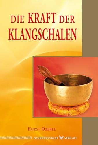 Die Kraft der Klangschalen von Silberschnur Verlag Die G