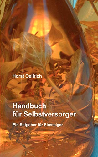 Handbuch für Selbstversorger: Ein Ratgeber für Einsteiger