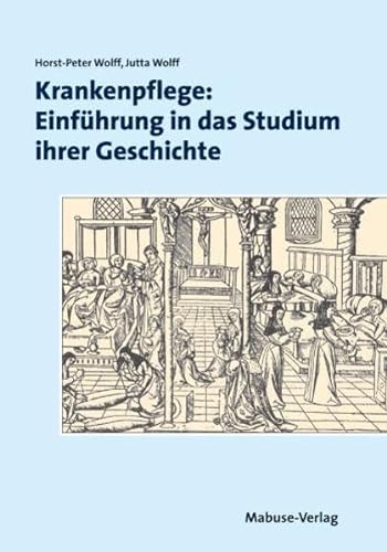Krankenpflege: Einführung in das Studium ihrer Geschichte von Mabuse-Verlag GmbH