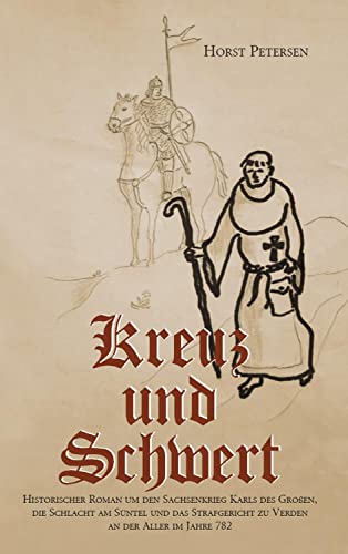 Kreuz und Schwert: Historischer Roman um den Sachsenkrieg Karls des Großen, die Schlacht am Süntel und das Strafgericht zu Verden an der Aller im Jahre 782 von Pro Business