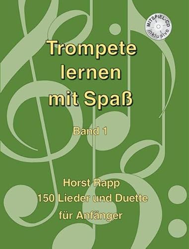 Trompete lernen mit Spaß: 150 Lieder und Duette für Anfänger. Band 1. Trompete.