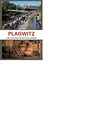 Plagwitz: Ein Leipziger Stadtteillexikon