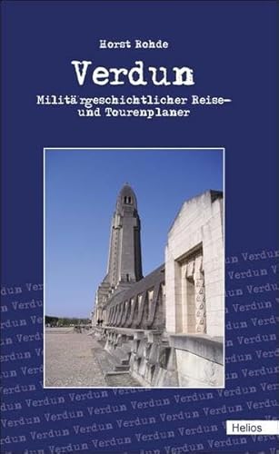 Verdun: Militärgeschichtlicher Reise- und Tourenplaner von Helios Verlagsges.